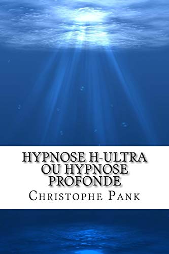 Hypnose H-Ultra ou Hypnose Profonde von CREATESPACE